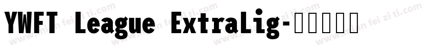 YWFT League ExtraLig字体转换